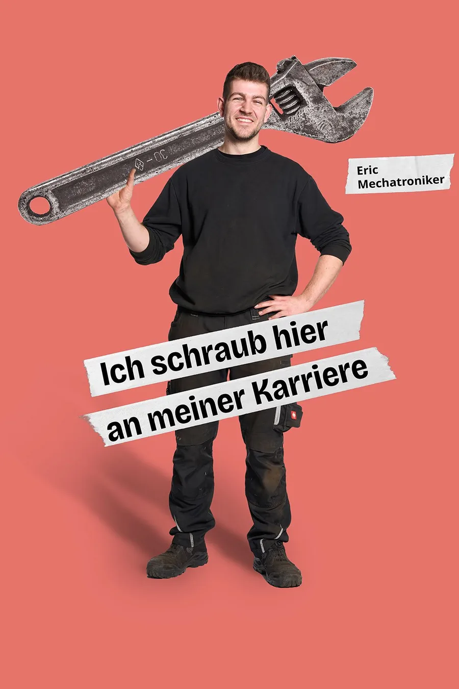 Motiv: Mechatroniker Eric trägt einen riesigen Schraubenschlüssel, Text „Ich schraub hier an meiner Karriere.“