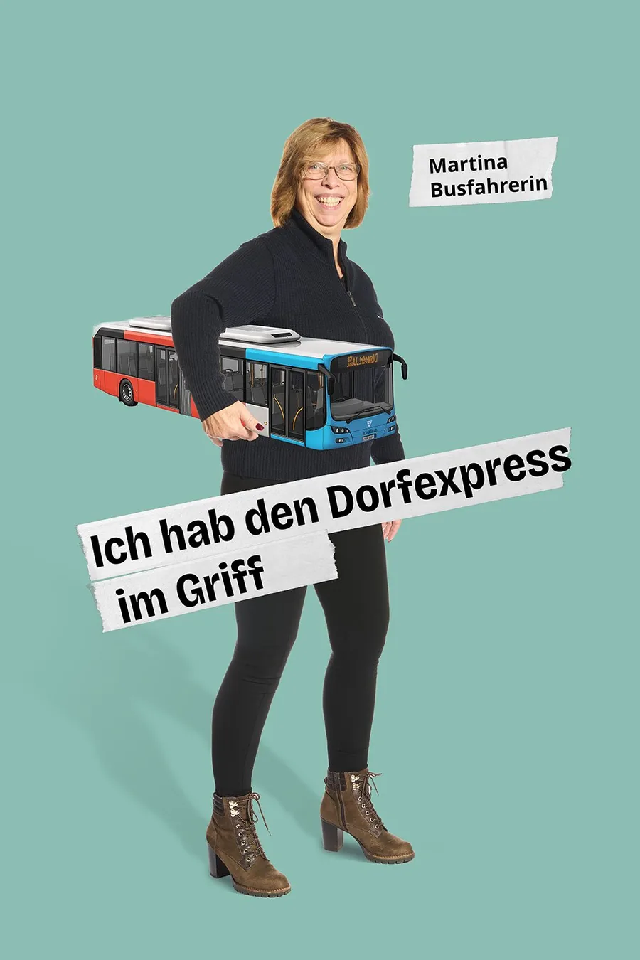 Motiv: Busfahrerin Martina trägt einen Bus unter dem Arm, Text „Ich hab den Dorfexpress im Griff.“